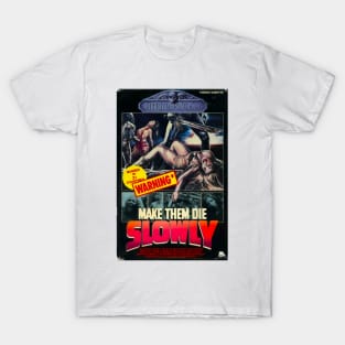 Make Them Die Slowly (Cannibal Ferox) T-Shirt